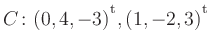 $ C\colon(0,4,-3){^{^{\scriptstyle\mathrm t}}},(1,-2,3){^{^{\scriptstyle\mathrm t}}}$