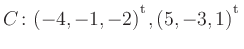 $ C\colon(-4,-1,-2){^{^{\scriptstyle\mathrm t}}},(5,-3,1){^{^{\scriptstyle\mathrm t}}}$