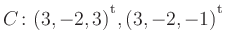 $ C\colon(3,-2,3){^{^{\scriptstyle\mathrm t}}},(3,-2,-1){^{^{\scriptstyle\mathrm t}}}$