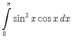 $ \displaystyle\int\limits_0^\pi \sin^3 x \cos x \, dx$