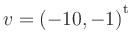 $ v=(-10,-1){^{^{\scriptstyle\mathrm t}}}$