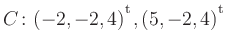 $ C\colon(-2,-2,4){^{^{\scriptstyle\mathrm t}}},(5,-2,4){^{^{\scriptstyle\mathrm t}}}$