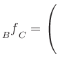 $ {{\strut}_{B}^{}{\strut f}_{C}^{}} = \left(\rule{0pt}{5ex}\right.$