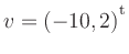 $ v=(-10,2){^{^{\scriptstyle\mathrm t}}}$