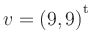 $ v=(9,9){^{^{\scriptstyle\mathrm t}}}$