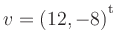 $ v=(12,-8){^{^{\scriptstyle\mathrm t}}}$