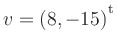 $ v=(8,-15){^{^{\scriptstyle\mathrm t}}}$