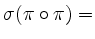 $ \sigma(\pi\circ\pi)=$