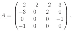 $\displaystyle A = \begin{pmatrix}-2&-2&-2&3\\ -3&0&2&0\\ 0&0&0&-1\\ -1&0&0&0 \end{pmatrix}.$