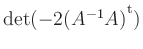 $ \mathop{\mathrm{det}}(-2(A^{-1}A){^{^{\scriptstyle\mathrm t}}})$