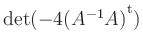 $ \mathop{\mathrm{det}}(-4(A^{-1}A){^{^{\scriptstyle\mathrm t}}})$