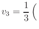 $ v_3 = \dfrac{1}{3}\left(\rule{0pt}{2.5ex}\right.$