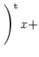 $ \left.\rule{0cm}{4ex}\right)^{\operatorname t}x + $