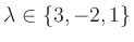 $ \lambda\in\{3,-2,1\}$