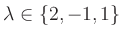 $ \lambda\in\{2,-1,1\}$