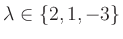 $ \lambda\in\{2,1,-3\}$