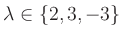 $ \lambda\in\{2,3,-3\}$