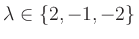 $ \lambda\in\{2,-1,-2\}$