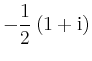 $ -\dfrac{1}{2}\left(1+\mathrm{i}\right)$