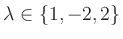 $ \lambda\in\{1,-2,2\}$