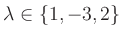 $ \lambda\in\{1,-3,2\}$