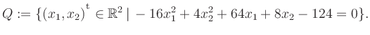 $\displaystyle Q:=\{(x_1,x_2){^{^{\scriptstyle\mathrm t}}} \in \mathbb{R}^2 \,\vert\, -16x_1^2+4x_2^2+64x_1+8x_2-124 =0 \}.$