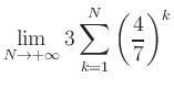 $ \displaystyle\lim\limits_{N\to +\infty} 3\sum\limits_{k=1}^{N} \left(\frac{4}{7}\right)^{k}$