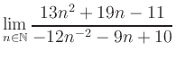 $ \displaystyle\lim\limits_{n\in\mathbb{N}} \frac{13n^2+19n-11}{-12n^{-2}-9n+10}$