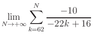 $ \displaystyle\lim\limits_{N\to +\infty} \sum\limits_{k=62}^{N} \frac{-10}{-22k+16}$