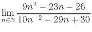 $ \displaystyle\lim\limits_{n\in\mathbb{N}} \frac{9n^2-23n-26}{10n^{-2}-29n+30}$