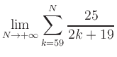 $ \displaystyle\lim\limits_{N\to +\infty} \sum\limits_{k=59}^{N} \frac{25}{2k+19}$