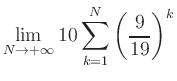 $ \displaystyle\lim\limits_{N\to +\infty} 10\sum\limits_{k=1}^{N} \left(\frac{9}{19}\right)^{k}$