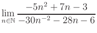 $ \displaystyle\lim\limits_{n\in\mathbb{N}} \frac{-5n^2+7n-3}{-30n^{-2}-28n-6}$