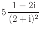 $ \displaystyle{5\,{\displaystyle{\frac{1-2\mathrm{i}}{(2+\mathrm{i})^{2}}}}}$