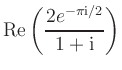 $ \displaystyle{\mathrm{Re}\left(\frac{2e^{-\pi
\mathrm{i}/2}}{1+\mathrm{i}}\right)}$