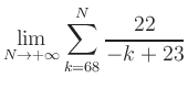 $ \displaystyle\lim\limits_{N\to +\infty} \sum\limits_{k=68}^{N} \frac{22}{-k+23}$