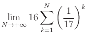 $ \displaystyle\lim\limits_{N\to +\infty} 16\sum\limits_{k=1}^{N} \left(\frac{1}{17}\right)^{k}$