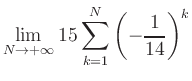 $ \displaystyle\lim\limits_{N\to +\infty} 15\sum\limits_{k=1}^{N} \left(-\frac{1}{14}\right)^{k}$