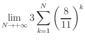 $ \displaystyle\lim\limits_{N\to +\infty} 3\sum\limits_{k=1}^{N} \left(\frac{8}{11}\right)^{k}$