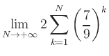 $ \displaystyle\lim\limits_{N\to +\infty} 2\sum\limits_{k=1}^{N} \left(\frac{7}{9}\right)^{k}$