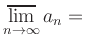 $ \mathop{\overline{\mathrm{lim}}}\limits_{n\to \infty} a_n = $