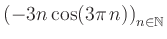 $ \displaystyle \left( -3n \, \text{cos}(3 \pi \, n) \right)_{n\in\mathbb{N}}$