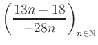 $ \displaystyle \left( \frac{13n -18}{-28n} \right)_{n\in\mathbb{N}}$