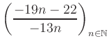 $ \displaystyle \left( \frac{-19n -22}{-13n} \right)_{n\in\mathbb{N}}$