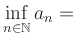 $ \inf\limits_{n\in\mathbb{N}} a_n = $