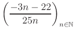 $ \displaystyle \left( \frac{-3n -22}{25n} \right)_{n\in\mathbb{N}}$