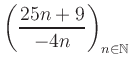 $ \displaystyle \left( \frac{25n +9}{-4n} \right)_{n\in\mathbb{N}}$