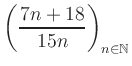 $ \displaystyle \left( \frac{7n +18}{15n} \right)_{n\in\mathbb{N}}$