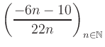 $ \displaystyle \left( \frac{-6n -10}{22n} \right)_{n\in\mathbb{N}}$