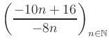 $ \displaystyle \left( \frac{-10n +16}{-8n} \right)_{n\in\mathbb{N}}$